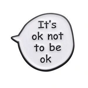 NWT Enamel Lapel Pin Brooch - It’s ok to not be ok - Quote Bubble- Encouraging!